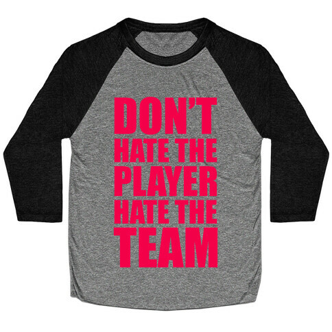 Don't Hate The Player, Hate The Team Baseball Tee