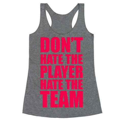 Don't Hate The Player, Hate The Team Racerback Tank Top
