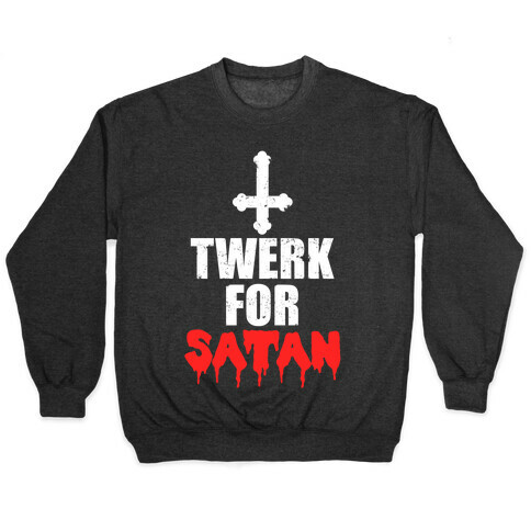 Twerk For Satan Pullover