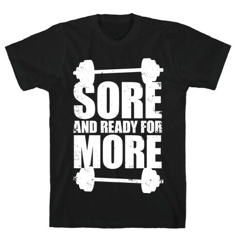Sore And Ready For More T-Shirt