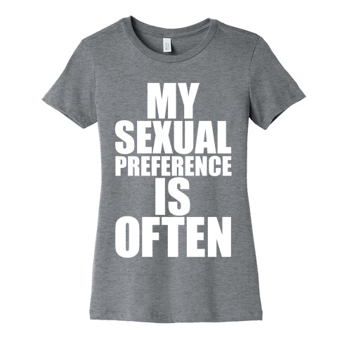 My Sexual Preference Is Often Womens T-Shirt