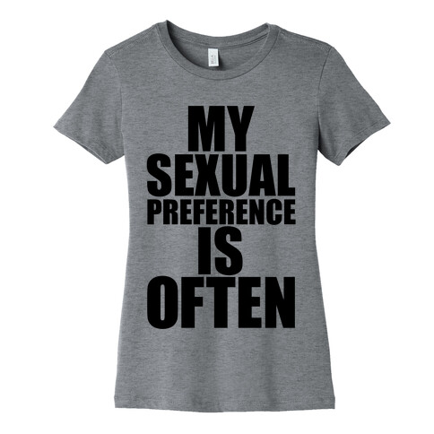 My Sexual Preference Is Often Womens T-Shirt