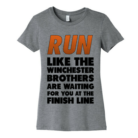 Run Like the Winchester Brothers are Waiting Womens T-Shirt