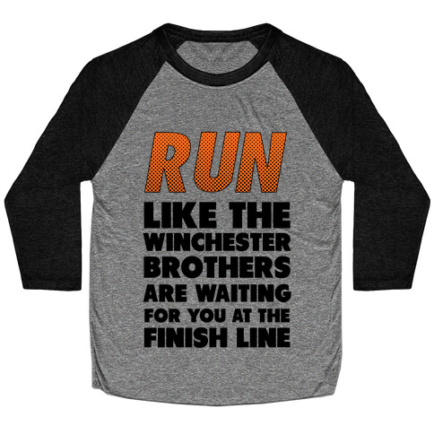 Run Like the Winchester Brothers are Waiting Baseball Tee