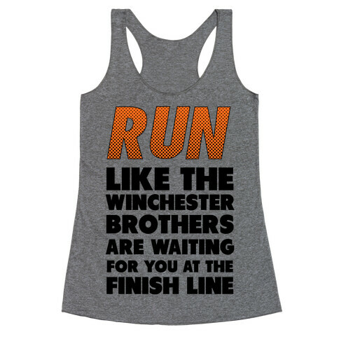 Run Like the Winchester Brothers are Waiting Racerback Tank Top