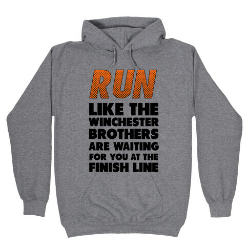Run Like the Winchester Brothers are Waiting Hooded Sweatshirt