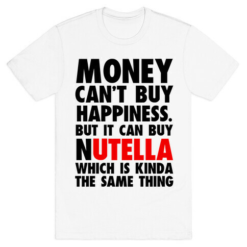 Money Can Buy Nutella T-Shirt