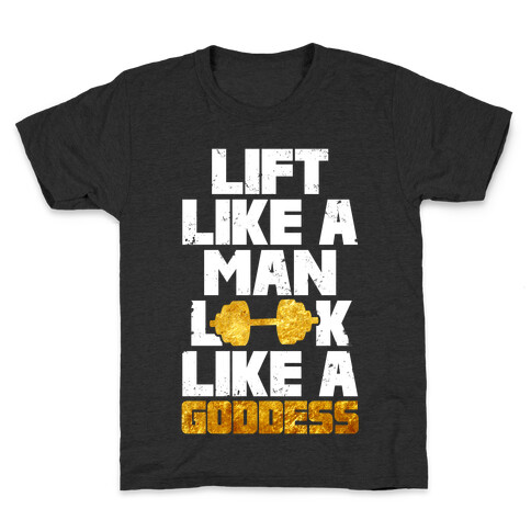 Lift Like A Man Look Like A Goddess Kids T-Shirt