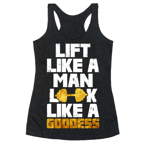 Lift Like A Man Look Like A Goddess Racerback Tank Top