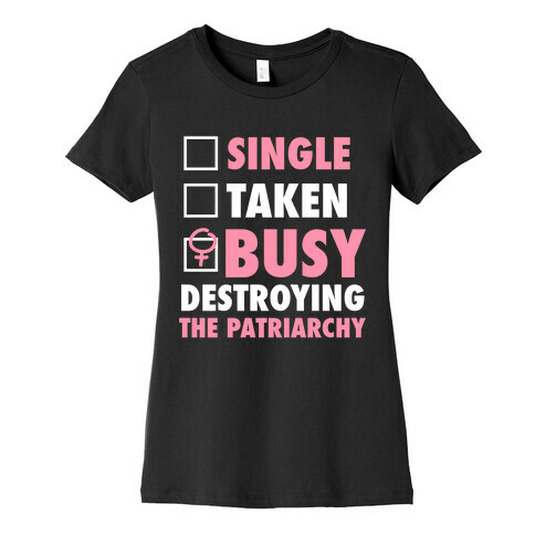 Busy Destroying The Patriarchy (White Ink) Womens T-Shirt