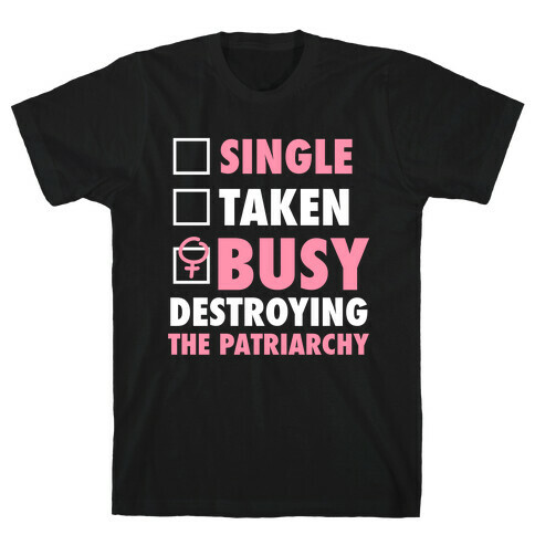 Busy Destroying The Patriarchy (White Ink) T-Shirt