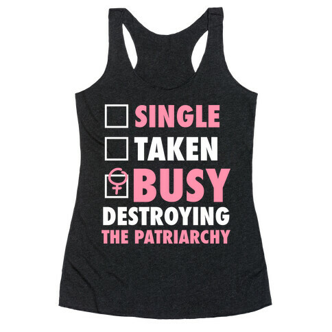 Busy Destroying The Patriarchy (White Ink) Racerback Tank Top