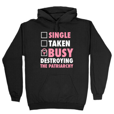 Busy Destroying The Patriarchy (White Ink) Hooded Sweatshirt