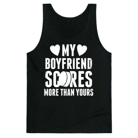 My Boyfriend Scores More Than Yours (Hockey) (White Ink) Tank Top