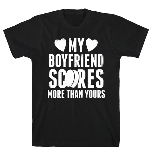 My Boyfriend Scores More Than Yours (Hockey) (White Ink) T-Shirt
