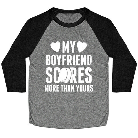 My Boyfriend Scores More Than Yours (Hockey) (White Ink) Baseball Tee