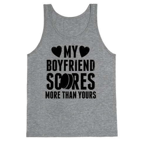 My Boyfriend Scores More Than Yours (Hockey)  Tank Top