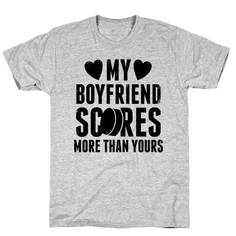 My Boyfriend Scores More Than Yours (Hockey)  T-Shirt