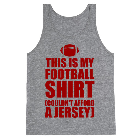 This Is My Football Shirt (Couldn't Afford A Jersey) Tank Top