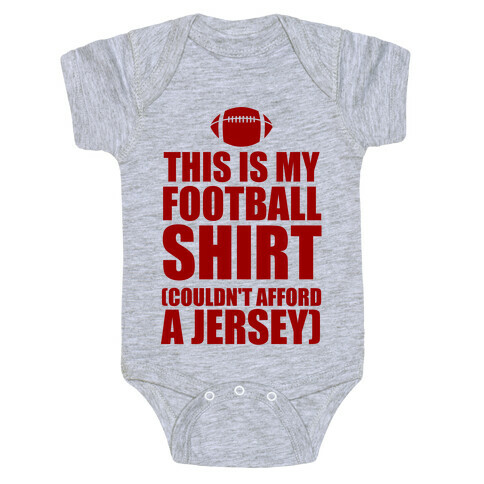 This Is My Football Shirt (Couldn't Afford A Jersey) Baby One-Piece