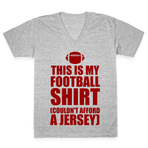 This Is My Football Shirt (Couldn't Afford A Jersey) V-Neck Tee Shirt