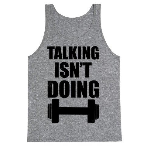 Talking isn't Doing!  Tank Top