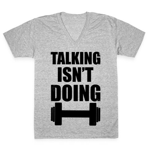 Talking isn't Doing!  V-Neck Tee Shirt