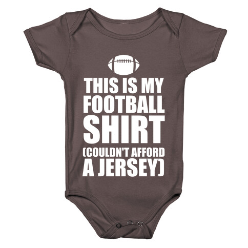 This Is My Football Shirt (Couldn't Afford A Jersey) (White Ink) Baby One-Piece