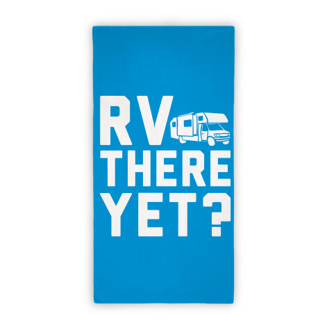 RV There Yet Towel Beach Towel