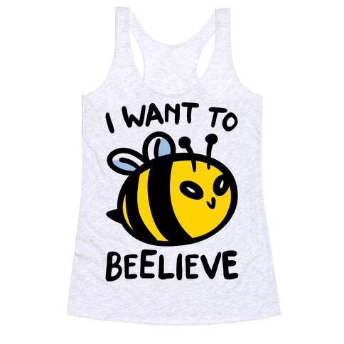 I Want To Beelieve parody Racerback Tank Top