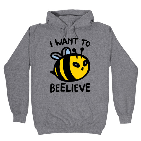 I Want To Beelieve parody Hooded Sweatshirt