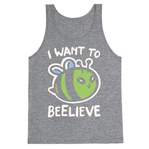 I Want To Beelieve White Print parody Tank Top