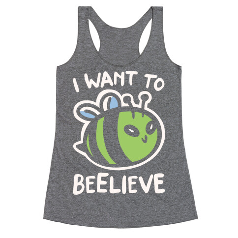 I Want To Beelieve White Print parody Racerback Tank Top