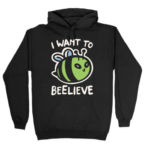 I Want To Beelieve White Print parody Hooded Sweatshirt