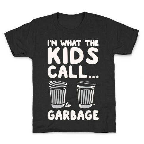 I'm What The Kids Call Garbage White Print Kids T-Shirt