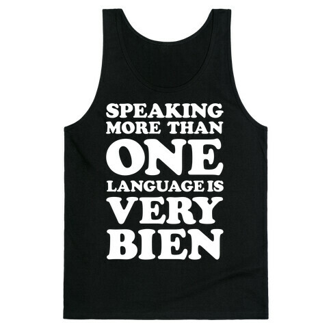 Speaking More Than One Language is Very Bien White Tank Top