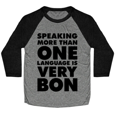 Speaking More Than One Language is Very Bon Baseball Tee