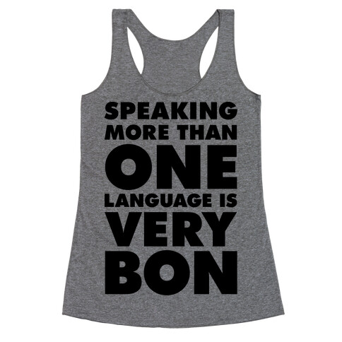 Speaking More Than One Language is Very Bon Racerback Tank Top