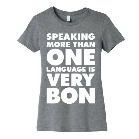 Speaking More Than One Language is Very Bon White Womens T-Shirt