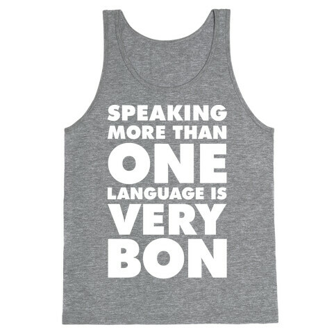 Speaking More Than One Language is Very Bon White Tank Top