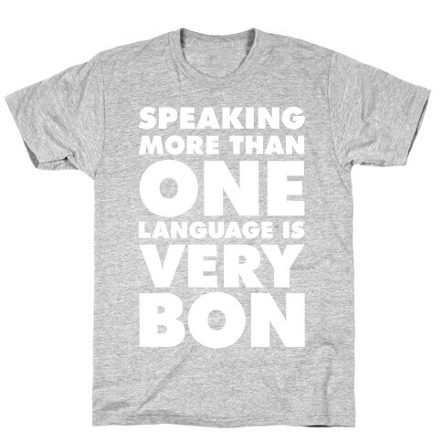 Speaking More Than One Language is Very Bon White T-Shirt