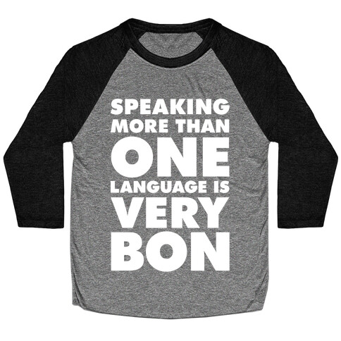 Speaking More Than One Language is Very Bon White Baseball Tee