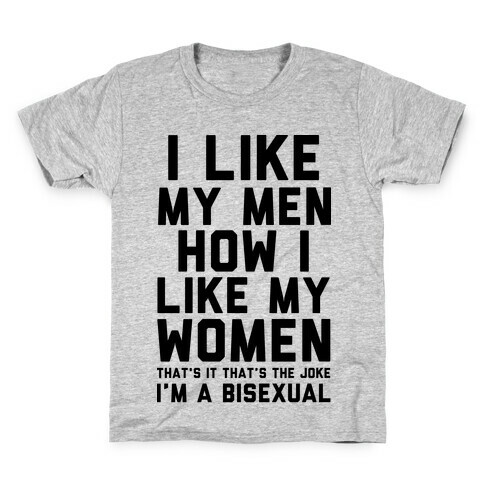 I Like My Men How I Like My Women Kids T-Shirt