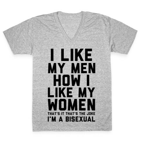 I Like My Men How I Like My Women V-Neck Tee Shirt