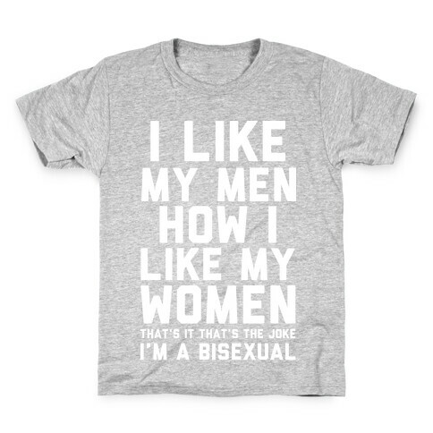 I Like My Men How I Like My Women Bisexual Kids T-Shirt