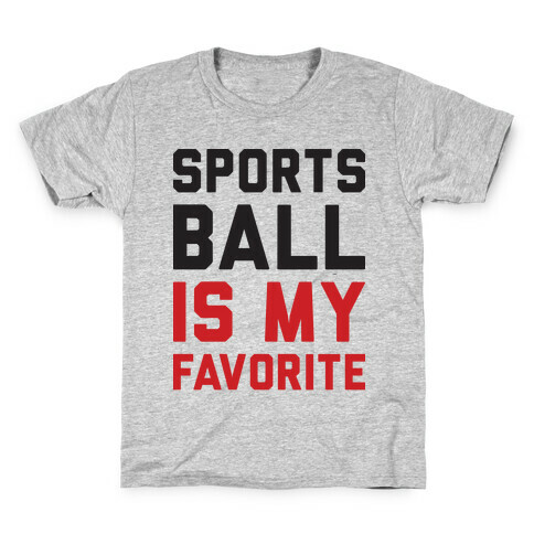 Sports Ball Is My Favorite Kids T-Shirt