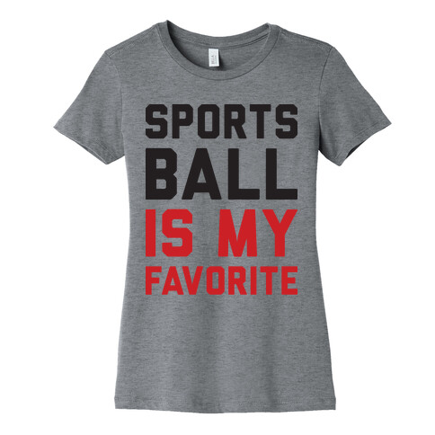 Sports Ball Is My Favorite Womens T-Shirt