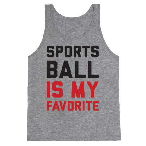 Sports Ball Is My Favorite Tank Top