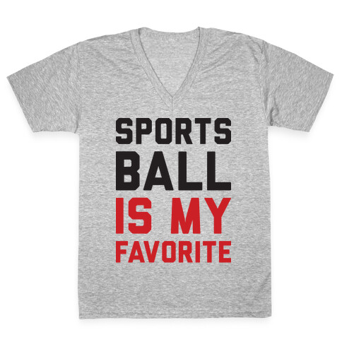 Sports Ball Is My Favorite V-Neck Tee Shirt