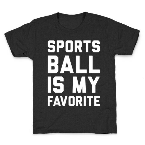 Sports Ball Is My Favorite Kids T-Shirt